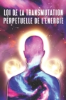 Image for Loi de la Transmutation Perpetuelle de l&#39;Energie