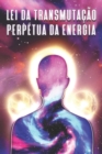 Image for Lei Da Transmutacao Perpetua Da Energia : Leis do Universo #9