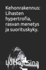 Image for Kehonrakennus : Lihasten hypertrofia, rasvan menetys ja suorituskyky.