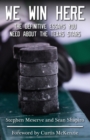 Image for We Win Here : The Definitive Essays You Need About The Texas Stars