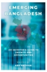 Image for Emerging Bangladesh : An Investor&#39;s Guide to Growth and Opportunities