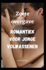 Image for Zoete overgave Romantiek voor jonge volwassenen
