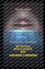 Image for Artificial Intelligence and Machine Learning : A Practical Approach