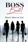 Image for Boss Built! : There&#39;s More In You