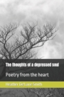 Image for The thoughts of a depressed soul : Poetry from the heart