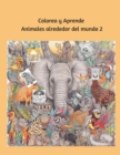 Image for Colorea y Aprende Animales alrededor del mundo 2
