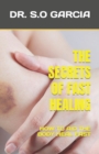 Image for THE SECRETS OF FAST HEALING : HOW TO AID THE BODY HEAL FAST