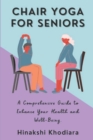 Image for Chair Yoga for Seniors : A Comprehensive Guide to Enhance Your Health and Well-Being