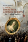 Image for La Vida de Jeanne Becu, Comtesse du Barry De Criada a Madame : Spanisch-Deutsch Stufe B1