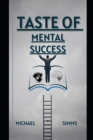 Image for Taste Of Mental Success : A Guide To Mental Transformation &amp; Failure Rehabilitation