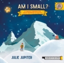 Image for Am I Small? : A Curious Conversation about Properties of Matter