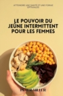 Image for Le pouvoir du jeune intermittent pour les femmes : Atteindre une sante et une forme optimales