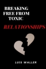 Image for Breaking free from toxic relationships