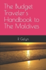 Image for The Budget Traveler&#39;s Handbook to The Maldives