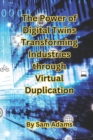 Image for The Power of Digital Twins Transforming Industries through Virtual Duplication