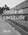 Image for Entre doute et certitude