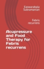 Image for Acupressure and Food Therapy for Febris recurrens