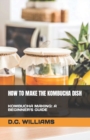 Image for HOW TO MAKE THE KOMBUCHA DISH