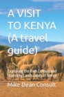 Image for A VISIT TO KENYA (A travel guide) : Exploring the Rich Culture and Stunning Landscapes of Kenya