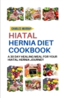 Image for Hiatal Hernia Diet Cookbook : A 30-day healing meal for your Hiatal Hernia journey