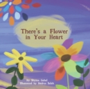 Image for There&#39;s a Flower in Your Heart