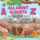 Image for All About Alberta : Fun Facts From A to Z