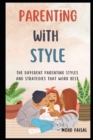 Image for Parenting With Style : The Different Parenting Styles and Strategies That Work Best