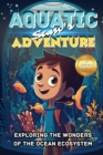 Image for Sam&#39;s Aquatic Adventure : Exploring the Wonders of the Ocean Ecosystem