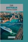 Image for The Australia Tourist Guide : A Comprehensive Guide to Exploring Australia