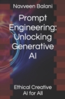 Image for Prompt Engineering : Unlocking Generative AI: Ethical Creative AI for All