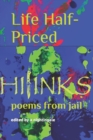 Image for Life Half-Priced : poems from jail by hijinks