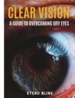 Image for Clear Vision : A Guide to Overcoming Dry Eyes
