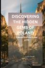 Image for Discovering the Hidden Gems of Poland : The comprehensive travel guide