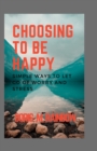 Image for Choosing to Be Happy