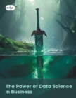 Image for The Power of Data Science in Business