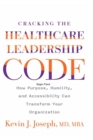 Image for Cracking the Healthcare Leadership Code