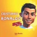 Image for Cristiano Ronaldo For Kids : The legend of Football, for curious children about football, Ages (4-8)
