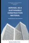 Image for Aerogel as a Sustainable Construction Material