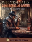 Image for Gunslingers and Lawmen : A Western Coloring Book: Saddle Up for a Coloring Book Adventure