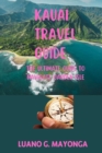 Image for Kauai Travel Guide : A comprehensive travel guide to exploring the adventure of garden isle