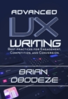 Image for Advanced UX Writing : Best Practices for Engagement, Competition, and Conversion