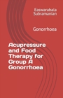 Image for Acupressure and Food Therapy for Group A Gonorrhoea : Gonorrhoea