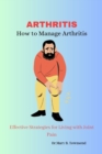 Image for Arthritis : How to Manage Arthritis
