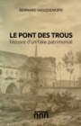 Image for Le pont des Trous, histoire d&#39;un fake patrimonial