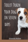 Image for Toilet Train Your Dog In Seven Days