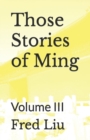 Image for Those Stories of Ming : Volume III
