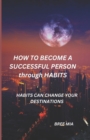 Image for HOW TO BECOME A SUCCESSFUL PERSON through HABITS