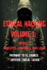 Image for Ethical Hacking Volume 1 : InfoSec: Concepts, Controls, and Laws