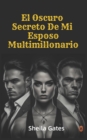 Image for El Oscuro Secreto De Mi Esposo Multimillonario Volumen 1