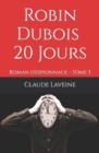 Image for Robin Dubois - 20 Jours : Roman d&#39;espionnage - Tome 3